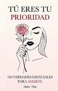 Tú eres tu prioridad: 100 verdades