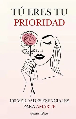 Tú eres tu prioridad: 100 verdades